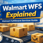 Walmart WFS (Walmart Fulfillment Services) explained